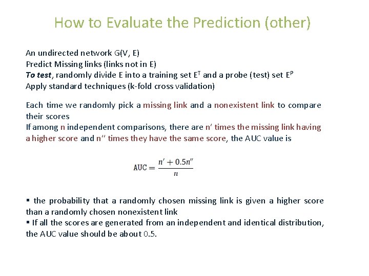 How to Evaluate the Prediction (other) An undirected network G(V, E) Predict Missing links