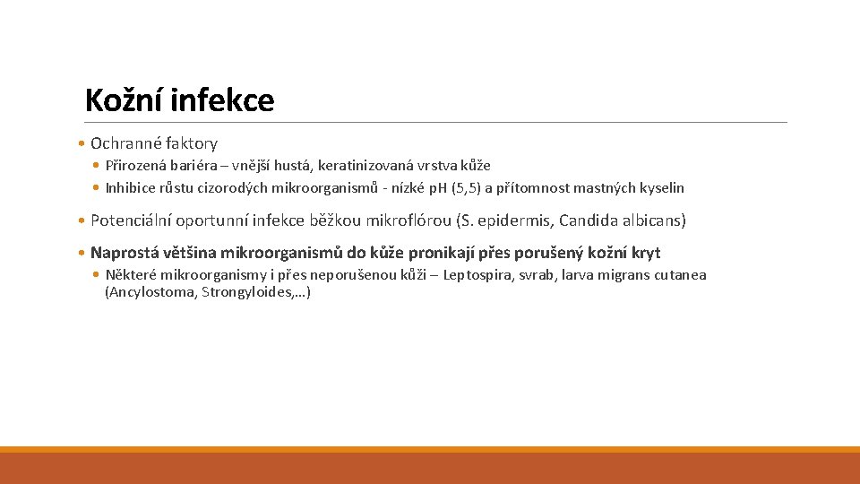 Kožní infekce • Ochranné faktory • Přirozená bariéra – vnější hustá, keratinizovaná vrstva kůže