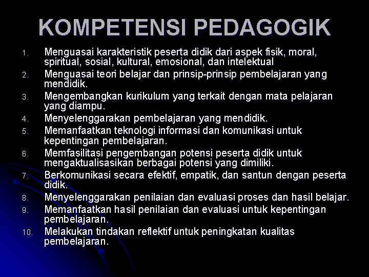 KOMPETENSI PEDAGOGIK 1. 2. 3. 4. 5. 6. 7. 8. 9. 10. Menguasai karakteristik