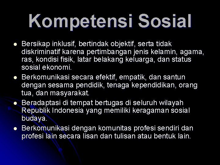 Kompetensi Sosial l l Bersikap inklusif, bertindak objektif, serta tidak diskriminatif karena pertimbangan jenis