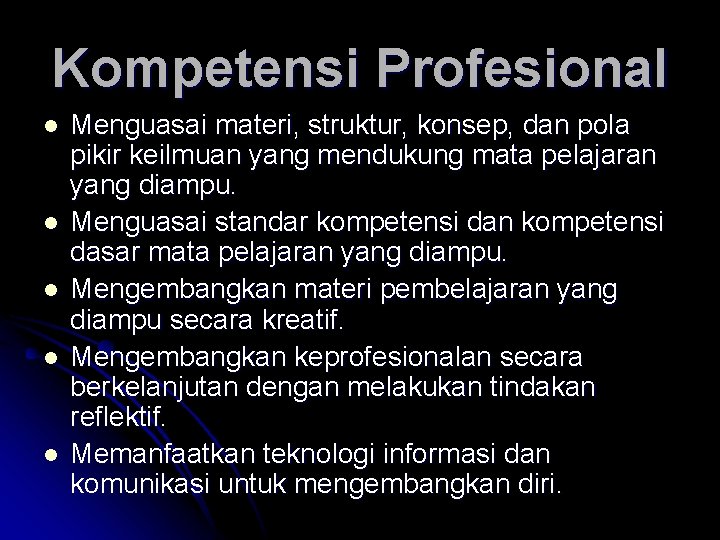 Kompetensi Profesional l l Menguasai materi, struktur, konsep, dan pola pikir keilmuan yang mendukung