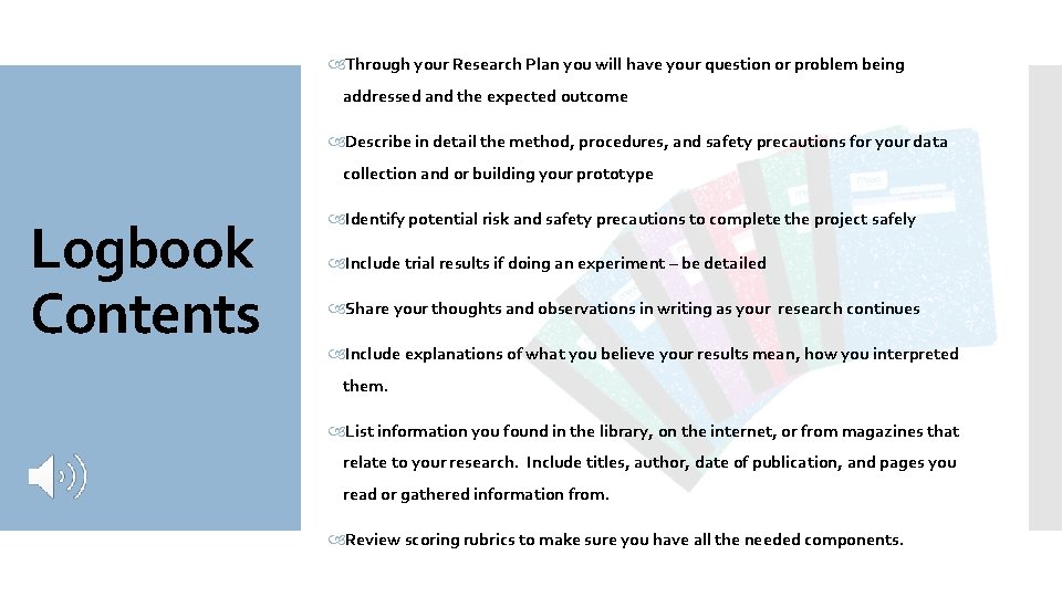  Through your Research Plan you will have your question or problem being addressed