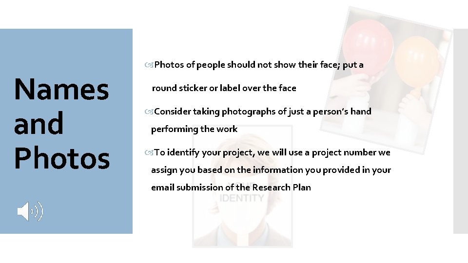 Names and Photos of people should not show their face; put a round sticker