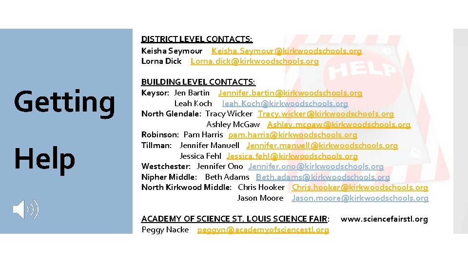 DISTRICT LEVEL CONTACTS: Keisha Seymour Keisha. Seymour@kirkwoodschools. org Lorna Dick Lorna. dick@kirkwoodschools. org Getting