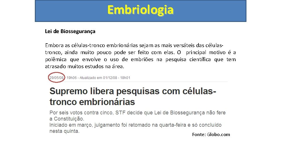 Embriologia Lei de Biossegurança Embora as células-tronco embrionárias sejam as mais versáteis das célulastronco,