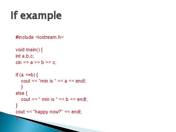 If example #include <iostream. h> void main() { int a, b, c; cin >>