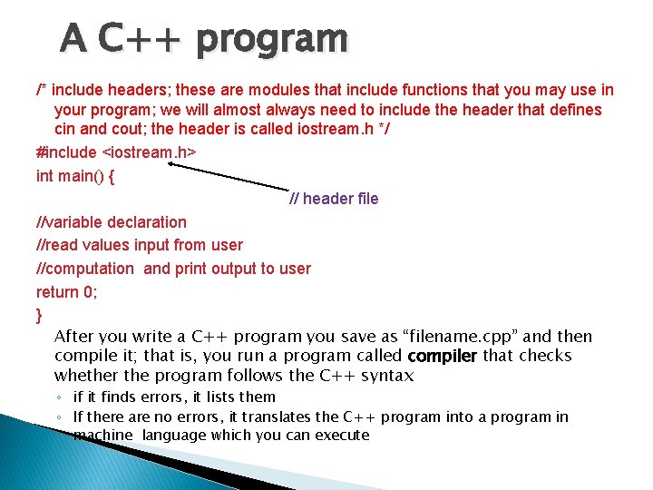 A C++ program /* include headers; these are modules that include functions that you