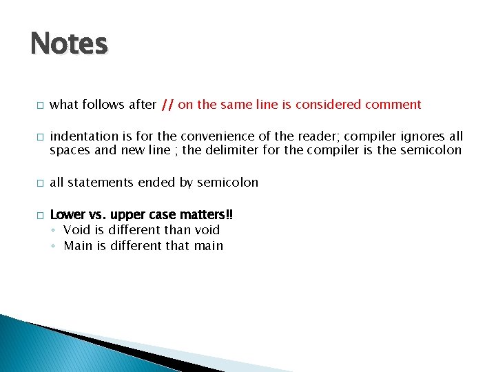 Notes � � what follows after // on the same line is considered comment