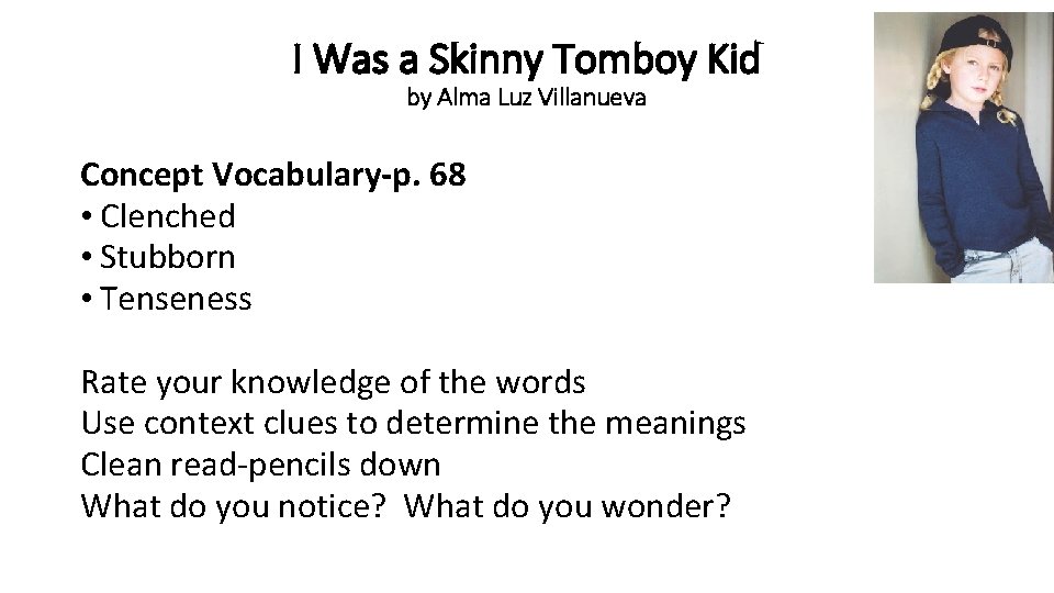I Was a Skinny Tomboy Kid by Alma Luz Villanueva Concept Vocabulary-p. 68 •