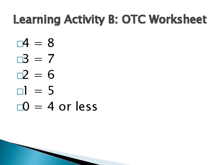 Learning Activity B: OTC Worksheet � 4 � 3 � 2 � 1 �