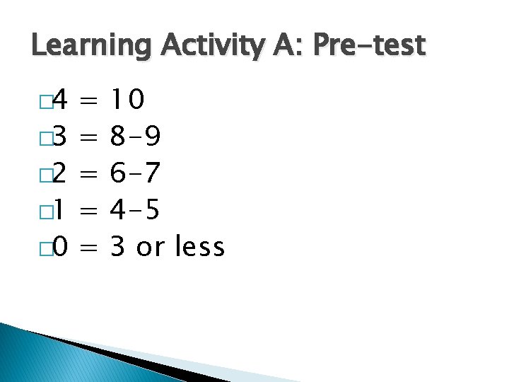 Learning Activity A: Pre-test � 4 � 3 � 2 � 1 � 0