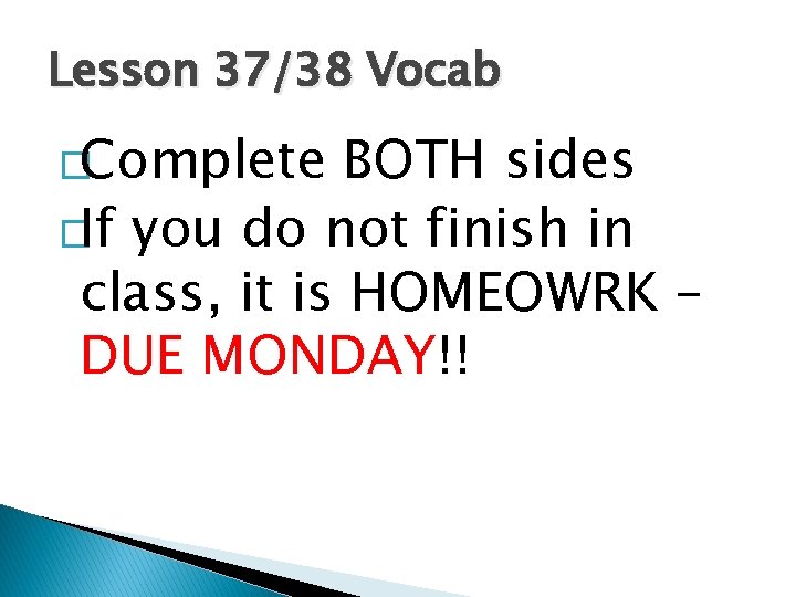 Lesson 37/38 Vocab �Complete BOTH sides �If you do not finish in class, it