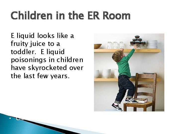 Children in the ER Room E liquid looks like a fruity juice to a