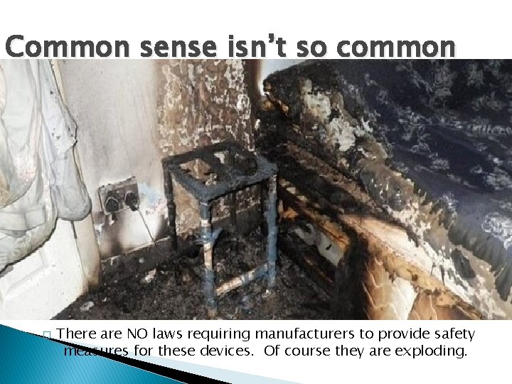 Common sense isn’t so common any more � There are NO laws requiring manufacturers