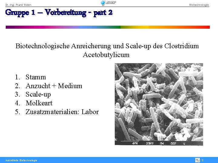 Dr. -Ing. Frank Eiden Biotechnologie Gruppe 1 – Vorbereitung - part 2 Biotechnologische Anreicherung