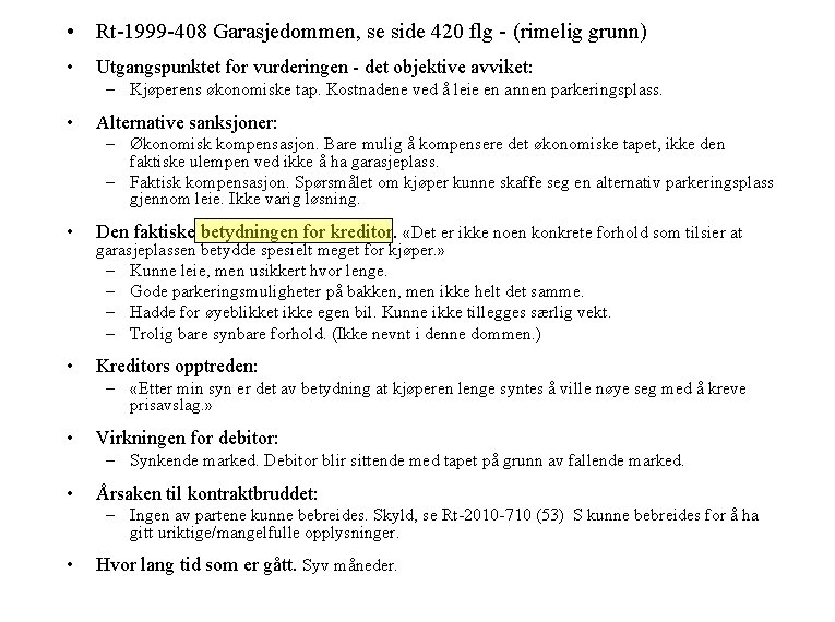  • Rt-1999 -408 Garasjedommen, se side 420 flg - (rimelig grunn) • Utgangspunktet