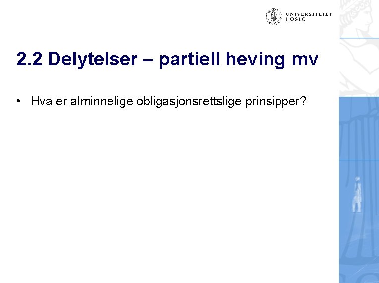 2. 2 Delytelser – partiell heving mv • Hva er alminnelige obligasjonsrettslige prinsipper? 