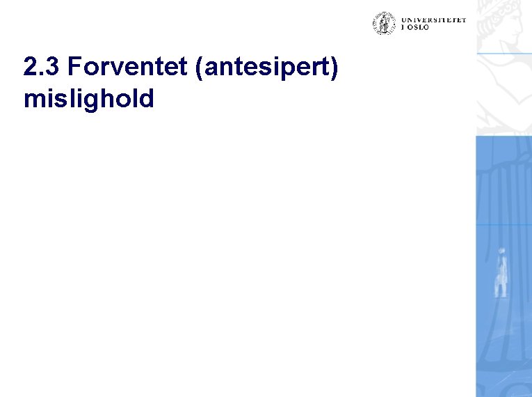 2. 3 Forventet (antesipert) mislighold 
