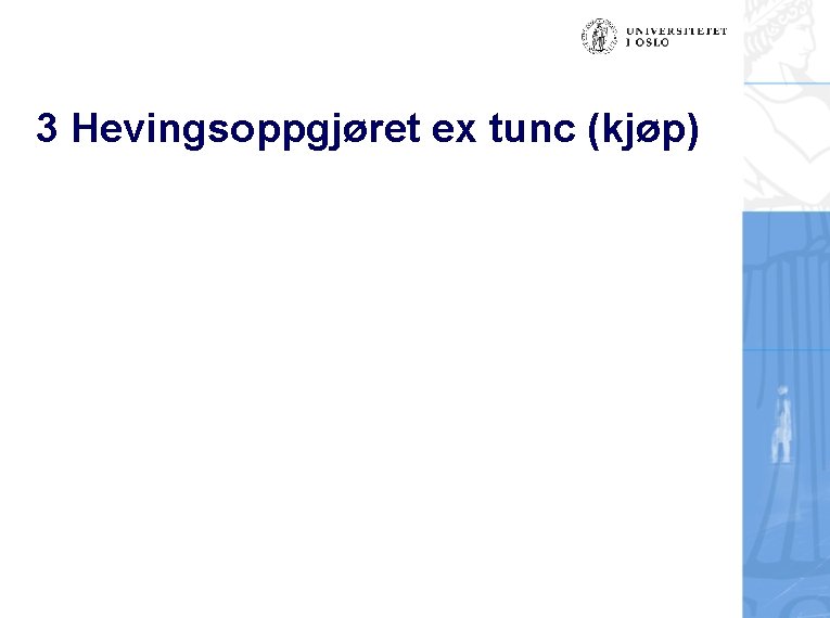 3 Hevingsoppgjøret ex tunc (kjøp) 