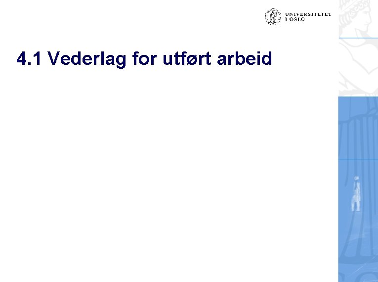 4. 1 Vederlag for utført arbeid 