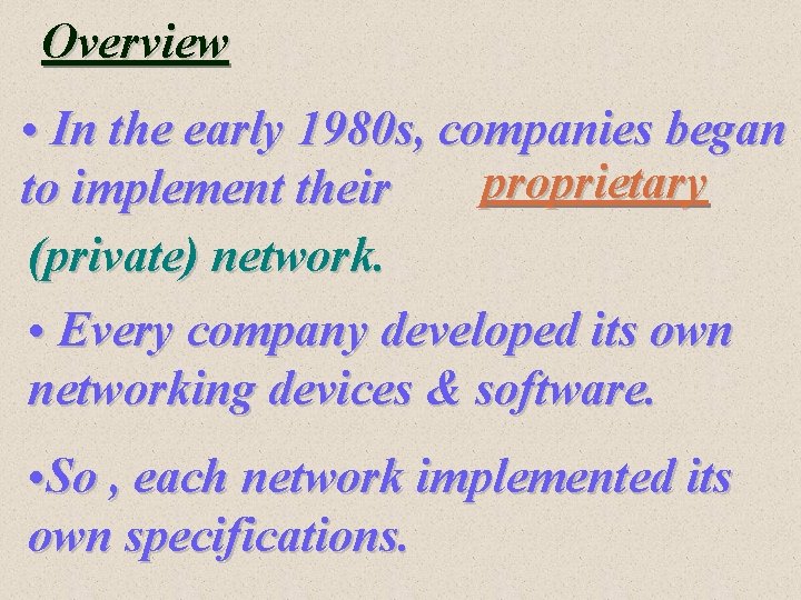 Overview • In the early 1980 s, companies began proprietary to implement their (private)