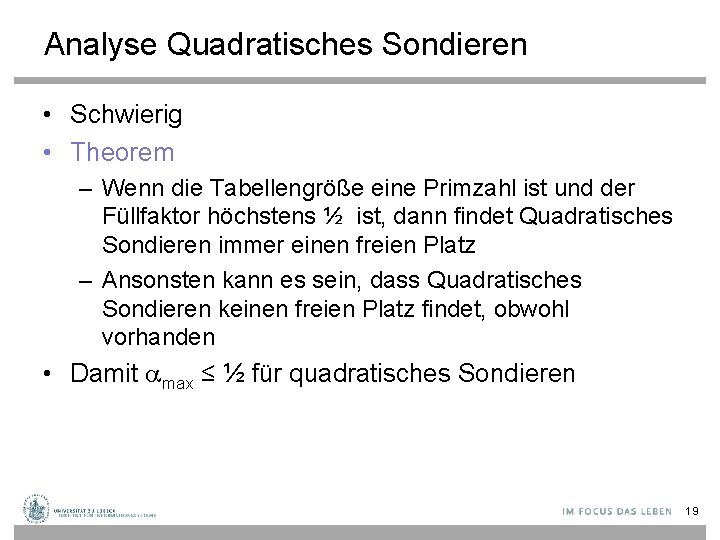 Analyse Quadratisches Sondieren • Schwierig • Theorem – Wenn die Tabellengröße eine Primzahl ist