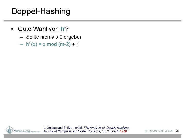 Doppel-Hashing • Gute Wahl von h‘? – Sollte niemals 0 ergeben – h‘ (x)