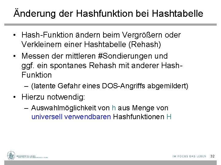 Änderung der Hashfunktion bei Hashtabelle • Hash-Funktion ändern beim Vergrößern oder Verkleinern einer Hashtabelle