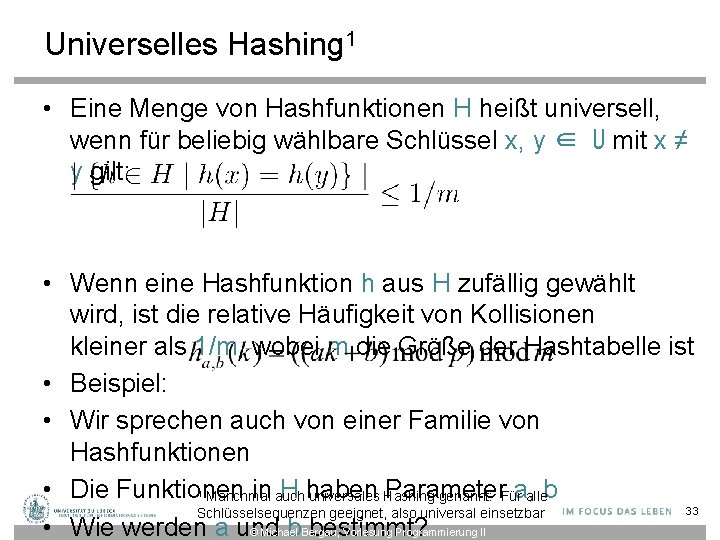 Universelles Hashing 1 • Eine Menge von Hashfunktionen H heißt universell, wenn für beliebig