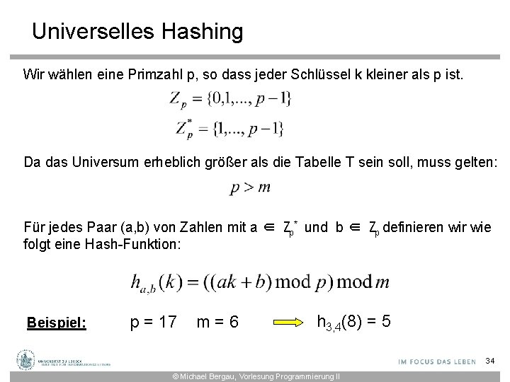 Universelles Hashing Wir wählen eine Primzahl p, so dass jeder Schlüssel k kleiner als