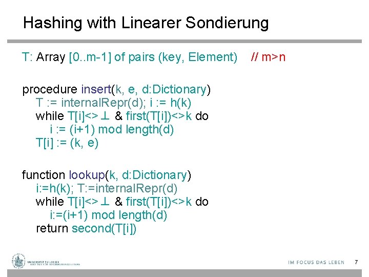 Hashing with Linearer Sondierung T: Array [0. . m-1] of pairs (key, Element) //
