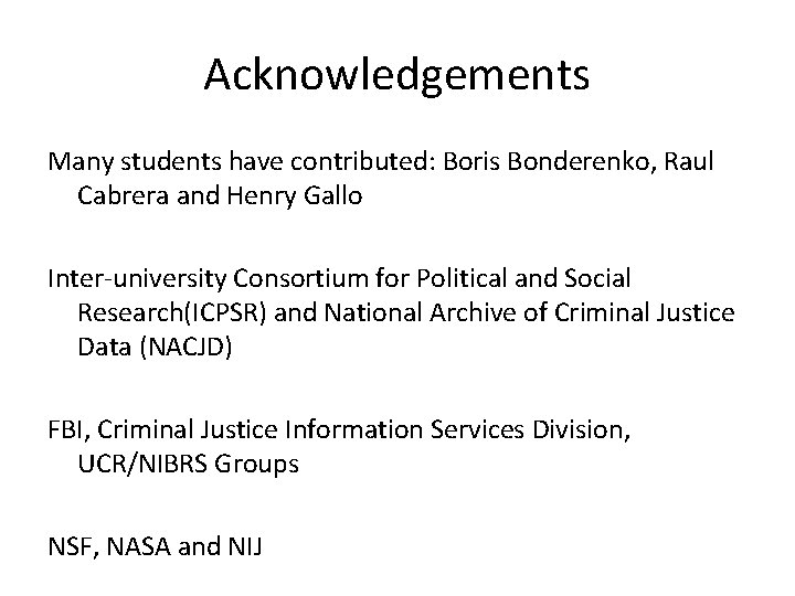 Acknowledgements Many students have contributed: Boris Bonderenko, Raul Cabrera and Henry Gallo Inter-university Consortium