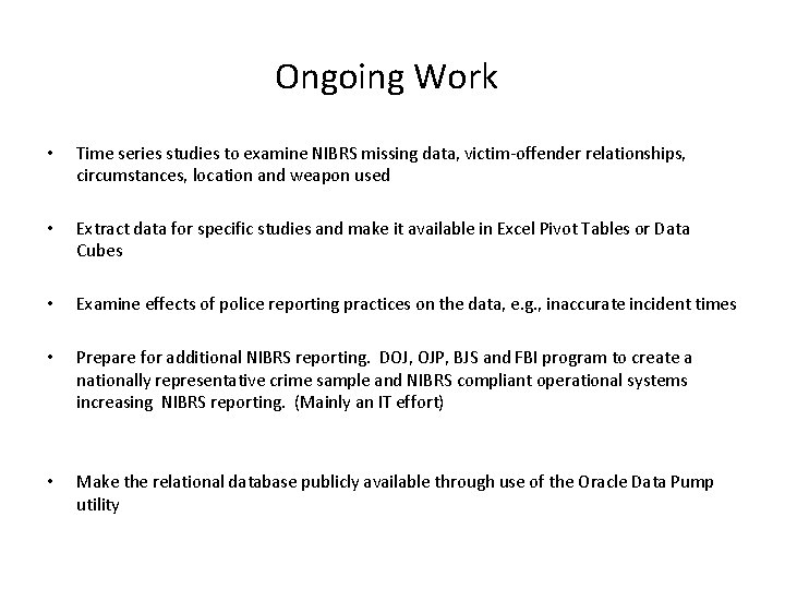 Ongoing Work • Time series studies to examine NIBRS missing data, victim-offender relationships, circumstances,