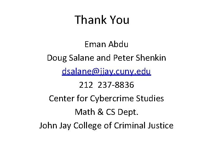 Thank You Eman Abdu Doug Salane and Peter Shenkin dsalane@jjay. cuny. edu 212 237