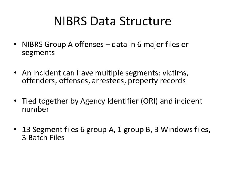 NIBRS Data Structure • NIBRS Group A offenses – data in 6 major files