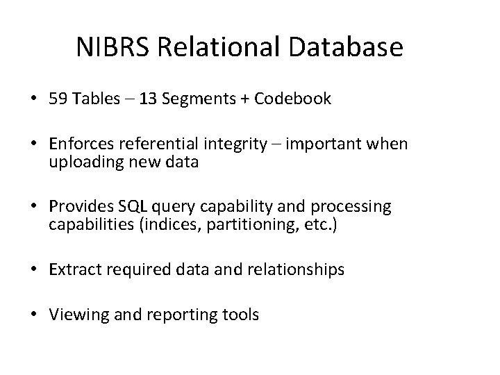 NIBRS Relational Database • 59 Tables – 13 Segments + Codebook • Enforces referential