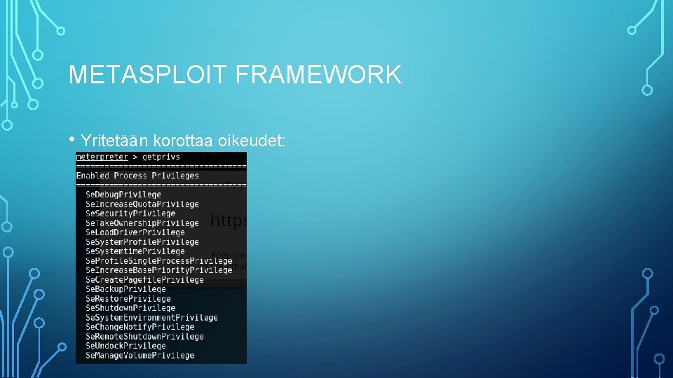 METASPLOIT FRAMEWORK • Yritetään korottaa oikeudet: 