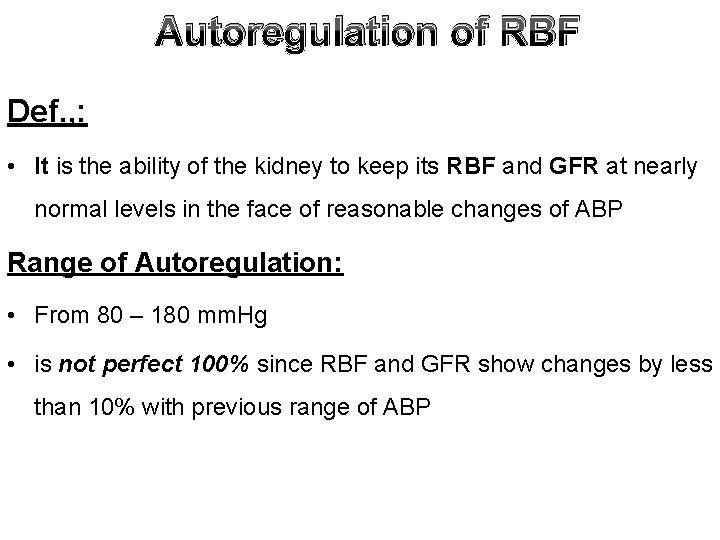 Autoregulation of RBF Def. , : • It is the ability of the kidney