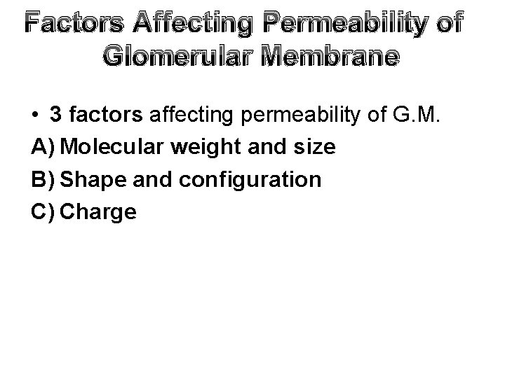 Factors Affecting Permeability of Glomerular Membrane • 3 factors affecting permeability of G. M.
