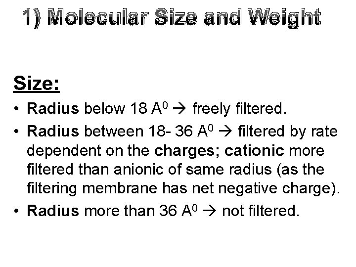 1) Molecular Size and Weight Size: • Radius below 18 A 0 freely filtered.