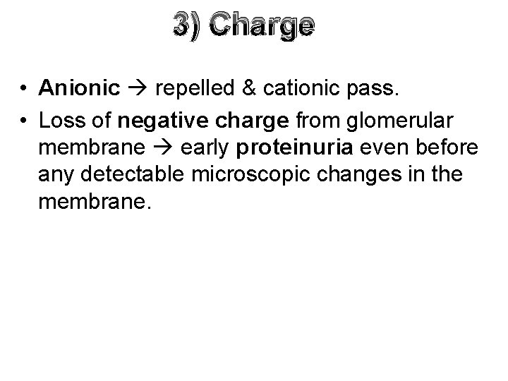 3) Charge • Anionic repelled & cationic pass. • Loss of negative charge from