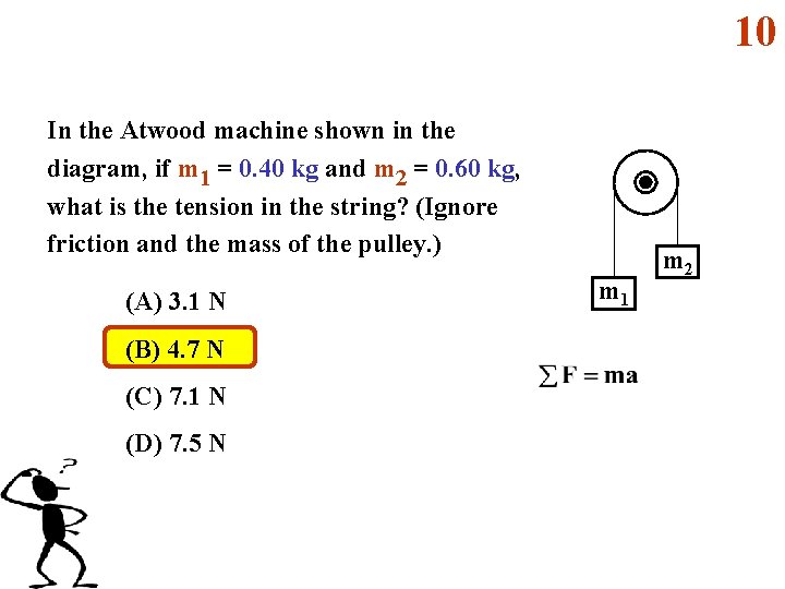 10 In the Atwood machine shown in the diagram, if m 1 = 0.