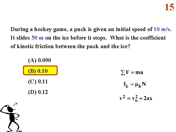 15 During a hockey game, a puck is given an initial speed of 10