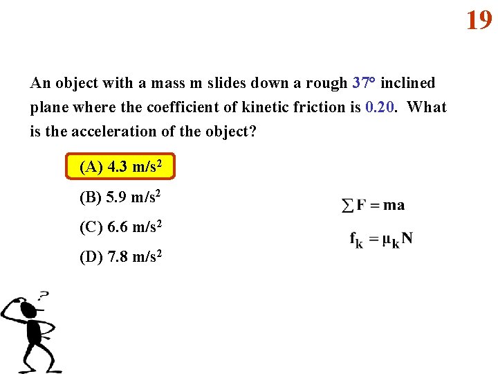 19 An object with a mass m slides down a rough 37° inclined plane