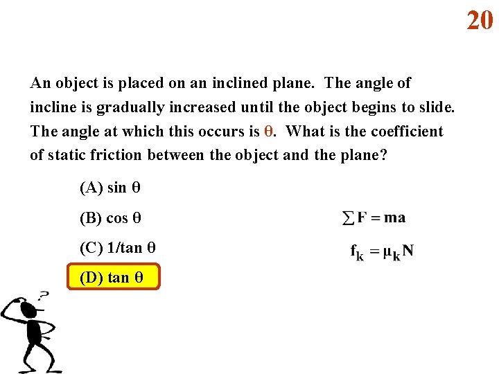 20 An object is placed on an inclined plane. The angle of incline is