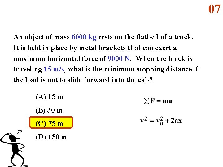 07 An object of mass 6000 kg rests on the flatbed of a truck.