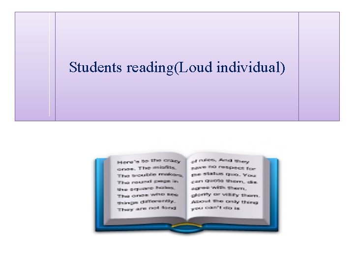 Students reading(Loud individual) 