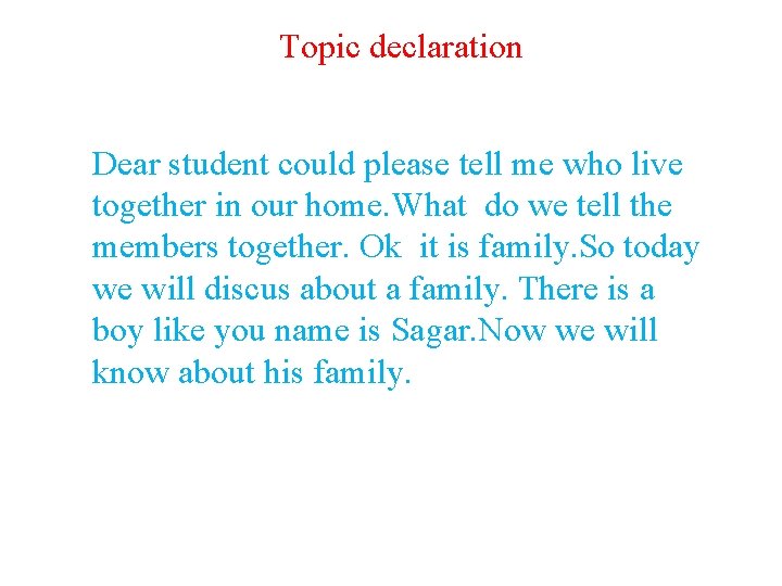 Topic declaration Dear student could please tell me who live together in our home.