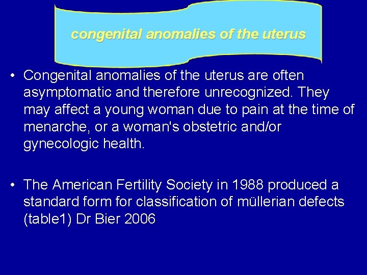 congenital anomalies of the uterus • Congenital anomalies of the uterus are often asymptomatic