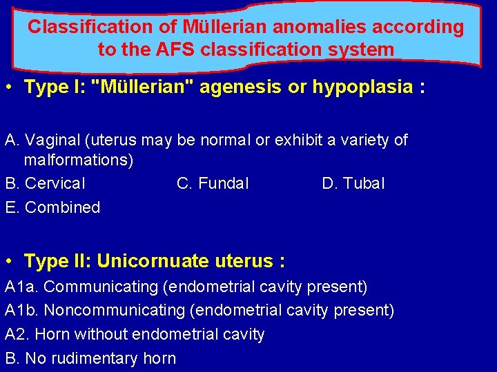 Classification of Müllerian anomalies according to the AFS classification system • Type I: "Müllerian"